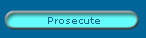 Prosecute
